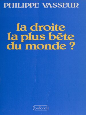 cover image of La Droite la plus bête du monde ?